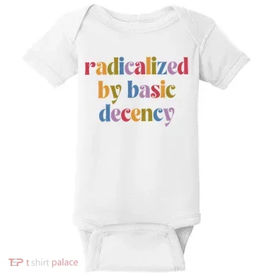 Radicalized By Basic Decency Women Baby Bodysuit