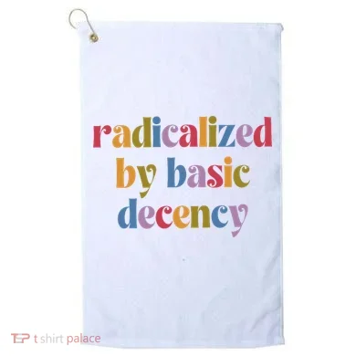 Radicalized By Basic Decency Women Golf Towel