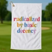 Radicalized By Basic Decency Women Golf Towel thumb 1
