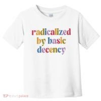 Radicalized By Basic Decency Women Toddler T-Shirt thumb 0