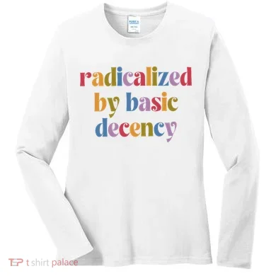 Radicalized By Basic Decency Women Women's Long Sleeve Shirt