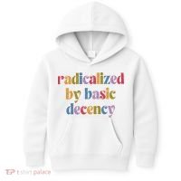 Radicalized By Basic Decency Women Kids Hoodie thumb 0