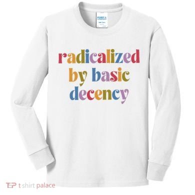 Radicalized By Basic Decency Women Kids Long Sleeve Shirt