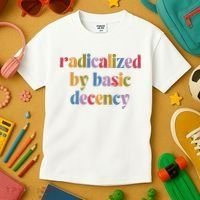 Radicalized By Basic Decency Women Kids T-Shirt thumb 3