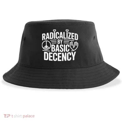Radicalized By Basic Decency Protest Resist Persist Sustainable Bucket Hat