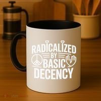 Radicalized By Basic Decency Protest Resist Persist Coffee Mug thumb 4