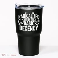 Radicalized By Basic Decency Protest Resist Persist Tumbler thumb 0