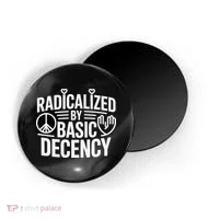 Radicalized By Basic Decency Protest Resist Persist Magnet thumb 0