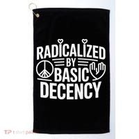 Radicalized By Basic Decency Protest Resist Persist Golf Towel thumb 0