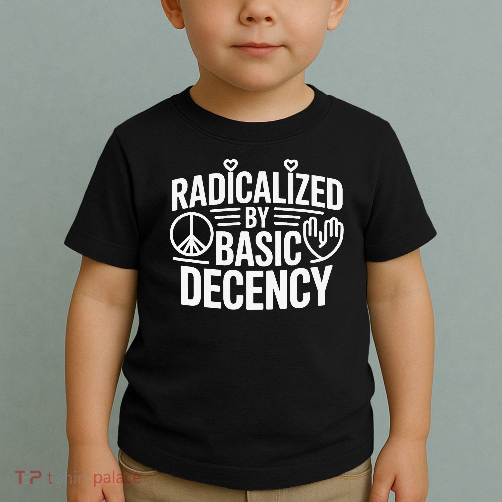 Radicalized By Basic Decency Protest Resist Persist Toddler T-Shirt