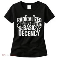 Radicalized By Basic Decency Protest Resist Persist Women's T-Shirt thumb 0