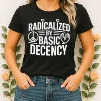Radicalized By Basic Decency Protest Resist Persist Women's T-Shirt thumb 2