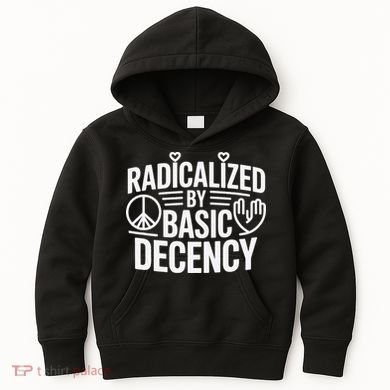 Radicalized By Basic Decency Protest Resist Persist Kids Hoodie