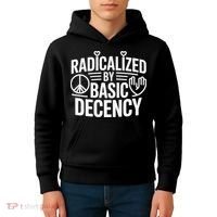 Radicalized By Basic Decency Protest Resist Persist Kids Hoodie thumb 4