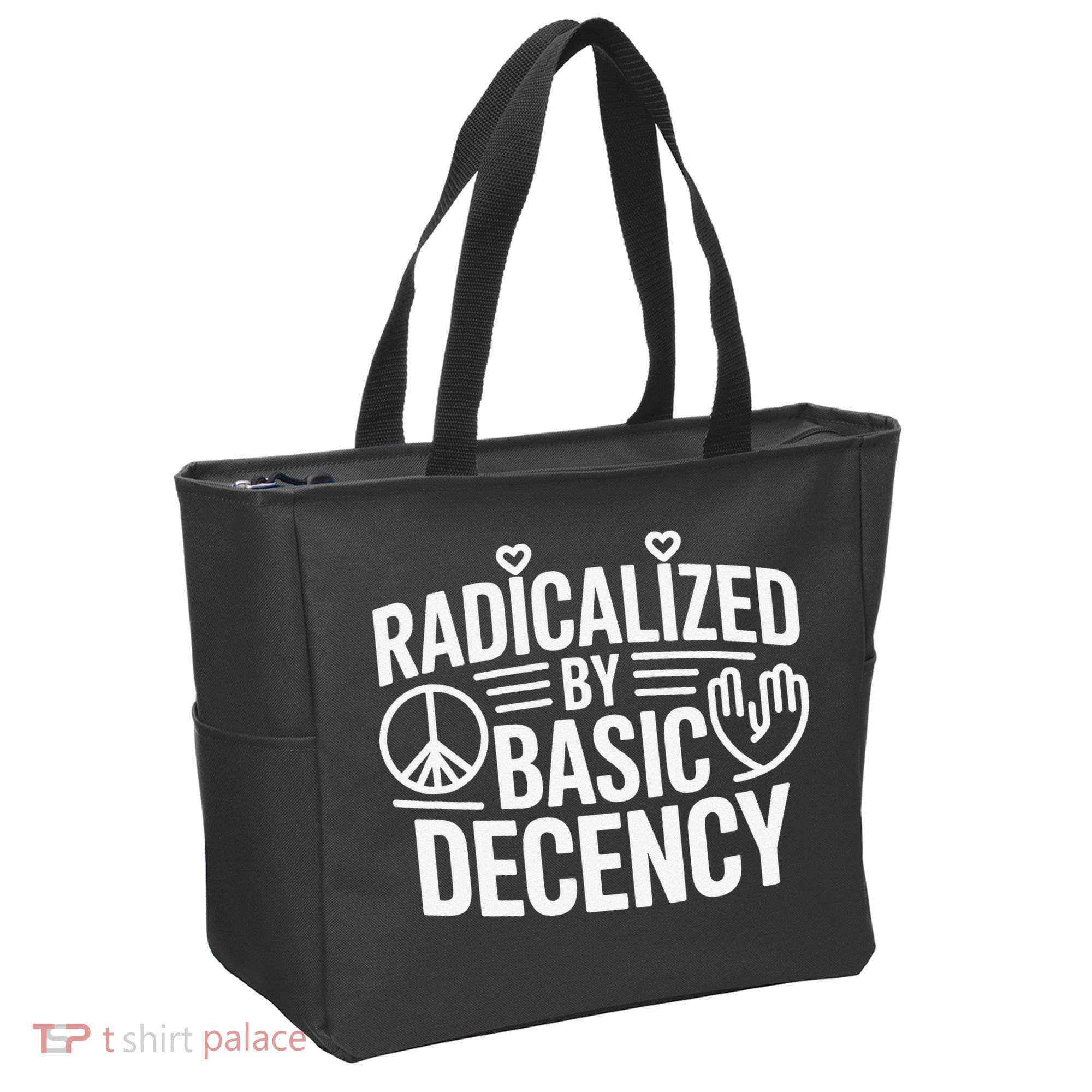 Radicalized By Basic Decency Protest Resist Persist Tote Bag