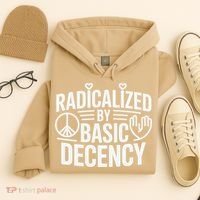 Radicalized By Basic Decency Protest Resist Persist Hoodie thumb 4