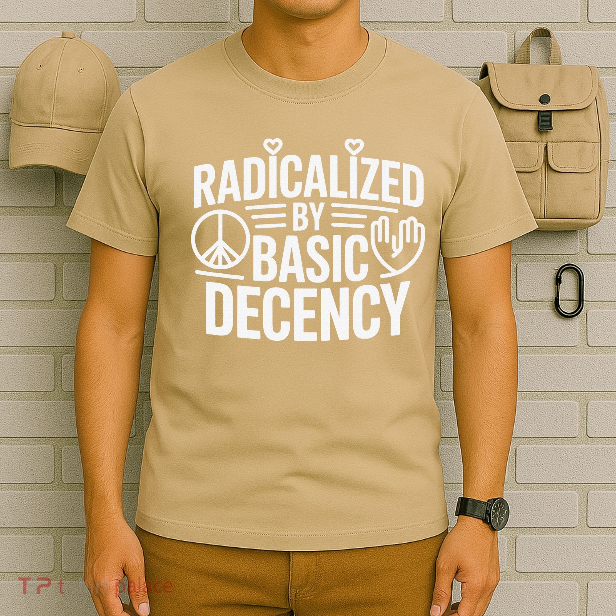 Radicalized By Basic Decency Protest Resist Persist T-Shirt