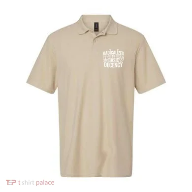Radicalized By Basic Decency Protest Resist Persist Polo