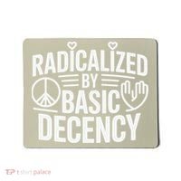 Radicalized By Basic Decency Protest Resist Persist Mousepad thumb 0