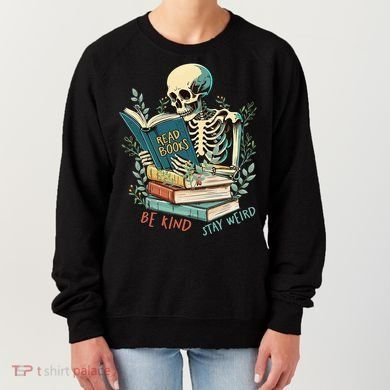 Read Books Be Kind Stay Weird Funny Skeleton Book Lover Women's Sweatshirt