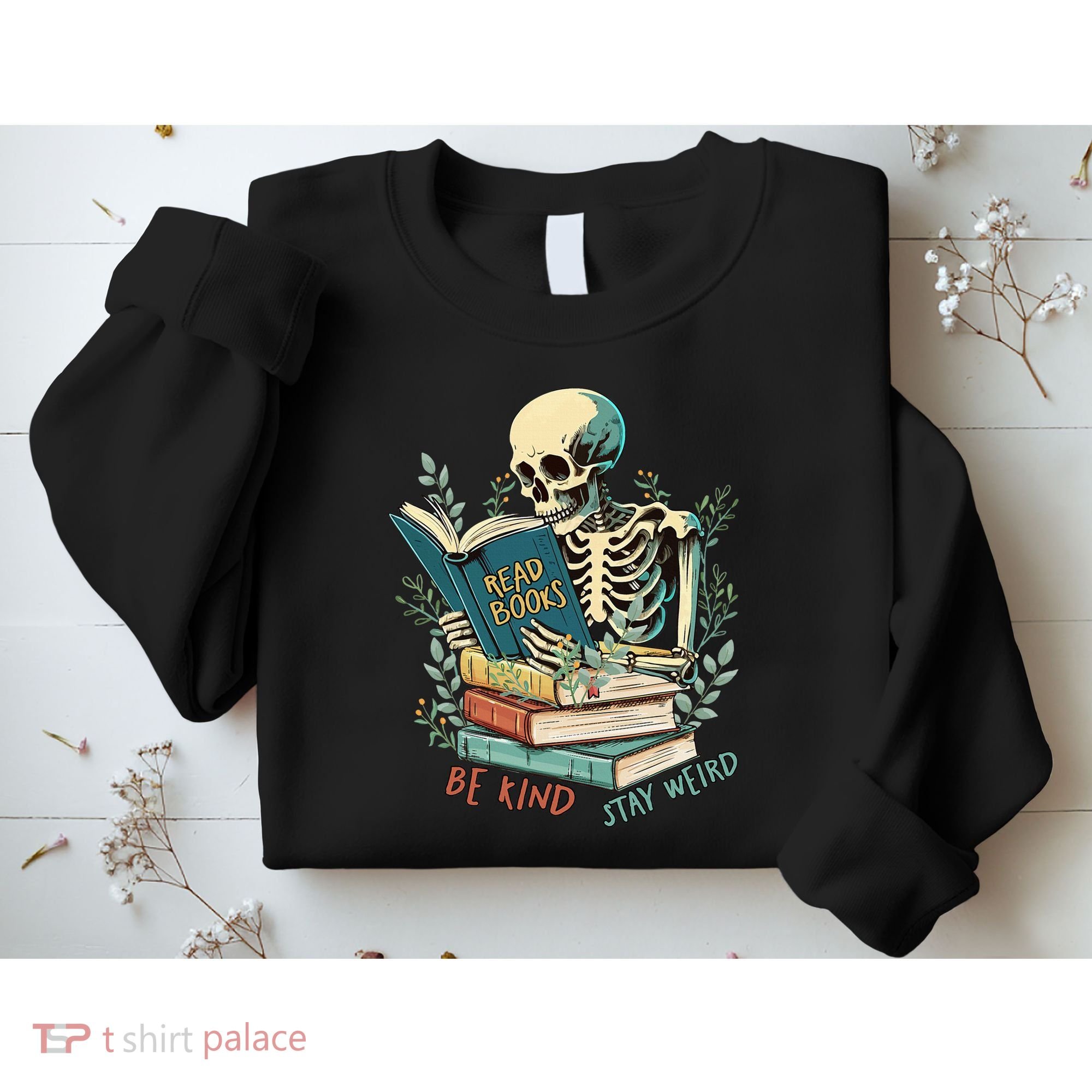 Read Books Be Kind Stay Weird Funny Skeleton Book Lover Sweatshirt
