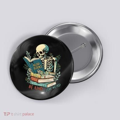 Read Books Be Kind Stay Weird Funny Skeleton Book Lover Button