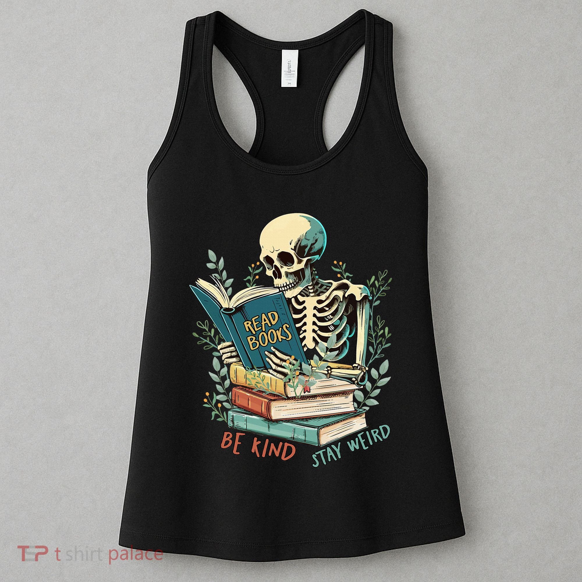 Read Books Be Kind Stay Weird Funny Skeleton Book Lover Women's Tank Top