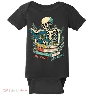 Read Books Be Kind Stay Weird Funny Skeleton Book Lover Baby Bodysuit