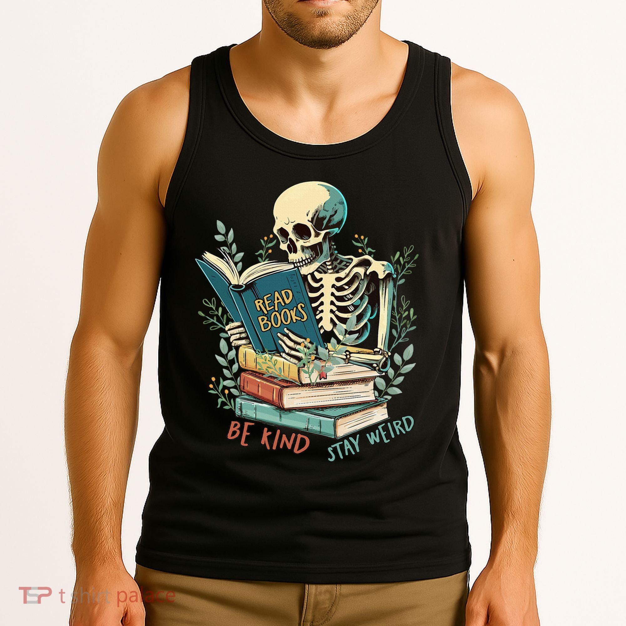 Read Books Be Kind Stay Weird Funny Skeleton Book Lover Tank Top