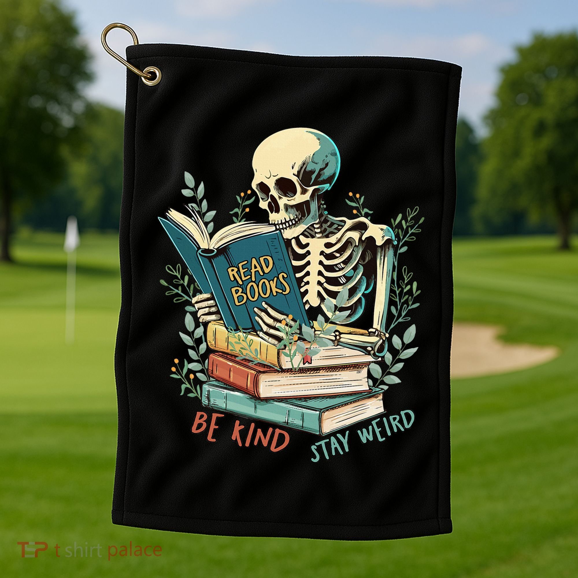 Read Books Be Kind Stay Weird Funny Skeleton Book Lover Golf Towel