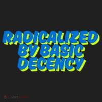 Radicalized By Basic Decency Women's Sweatshirt thumb 2