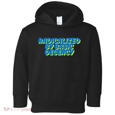 Radicalized By Basic Decency Toddler Hoodie