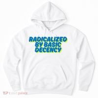 Radicalized By Basic Decency Hoodie thumb 0