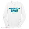 Radicalized By Basic Decency Long Sleeve Shirt