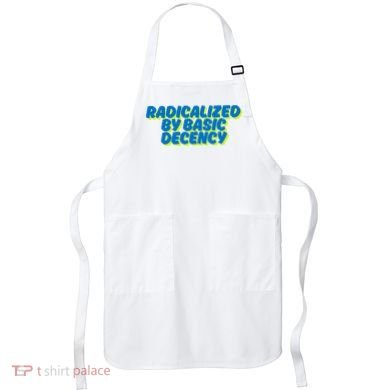Radicalized By Basic Decency Apron