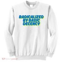 Radicalized By Basic Decency Sweatshirt thumb 0