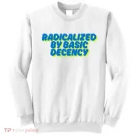 Radicalized By Basic Decency Sweatshirt thumb 0