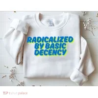 Radicalized By Basic Decency Sweatshirt thumb 2