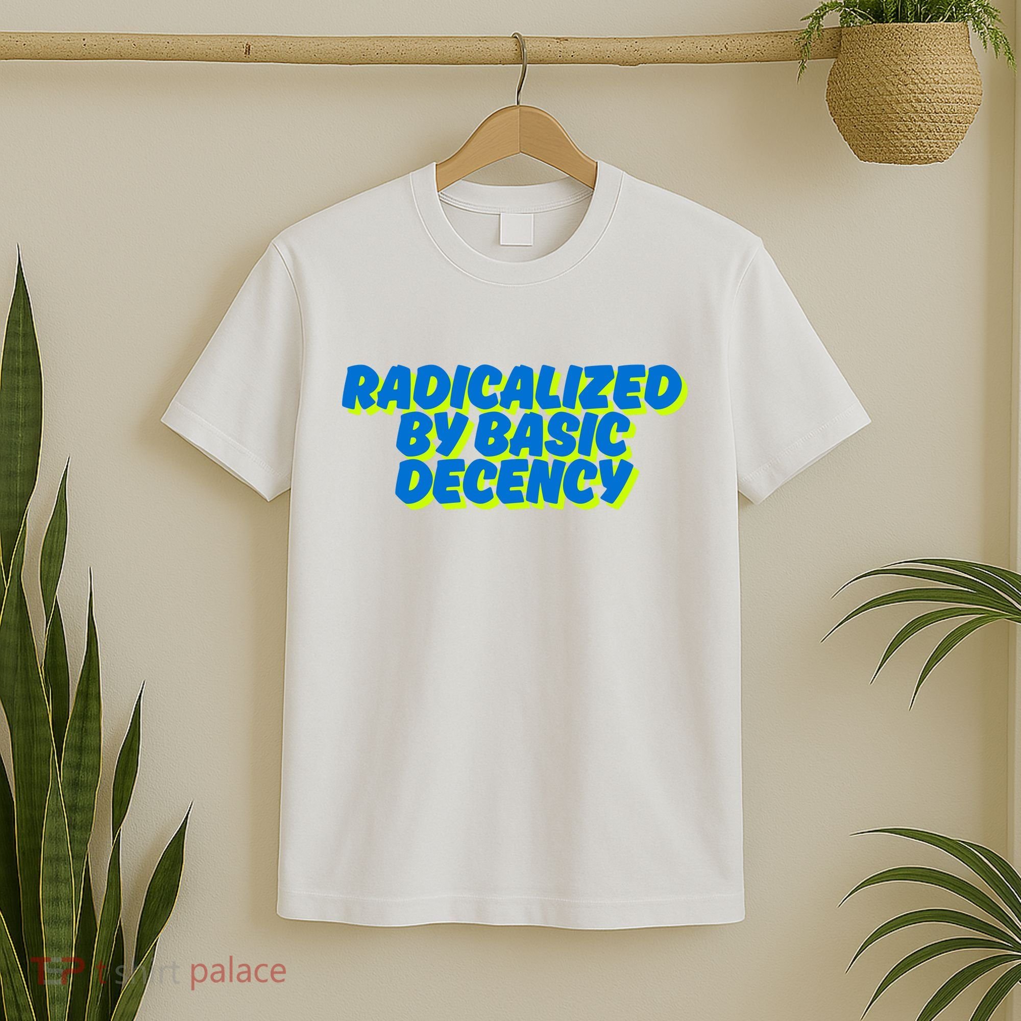 Radicalized By Basic Decency T-Shirt