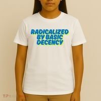 Radicalized By Basic Decency T-Shirt thumb 4