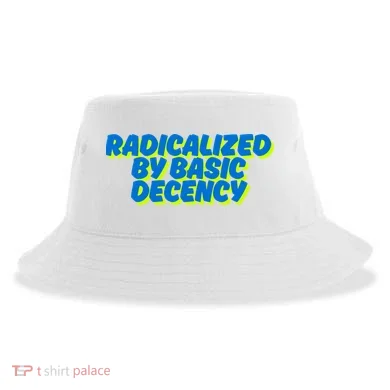 Radicalized By Basic Decency Sustainable Bucket Hat