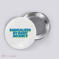 Radicalized By Basic Decency Button thumb 0