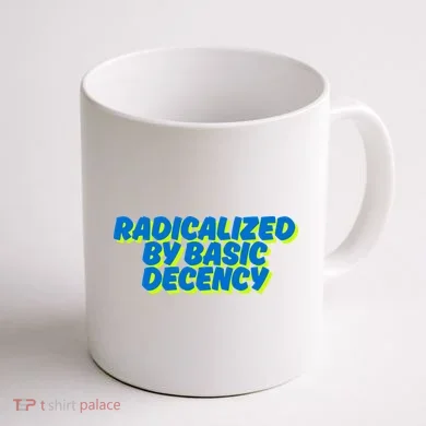 Radicalized By Basic Decency Coffee Mug back