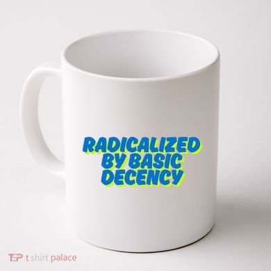 Radicalized By Basic Decency Coffee Mug