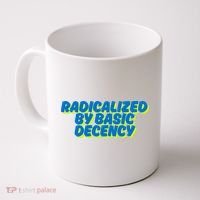 Radicalized By Basic Decency Coffee Mug thumb 0