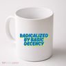 Radicalized By Basic Decency Coffee Mug