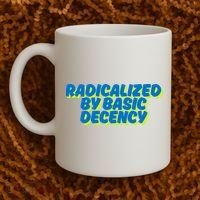 Radicalized By Basic Decency Coffee Mug thumb 2