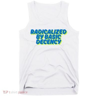 Radicalized By Basic Decency Tank Top