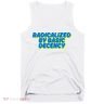 Radicalized By Basic Decency Tank Top
