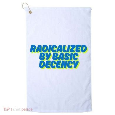 Radicalized By Basic Decency Golf Towel
